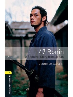 cover image of 47 Ronin a Samurai Story from Japan  (Oxford Bookworms Series Stage 1)